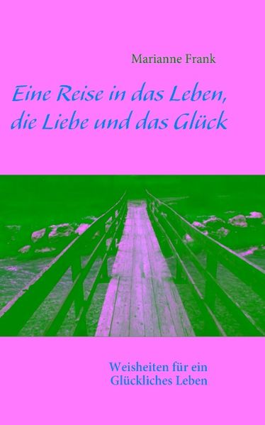 Cover von Eine Reise in das Leben, die Liebe und das Glück