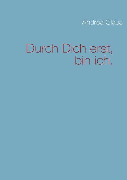 Cover von Durch Dich erst, bin ich.