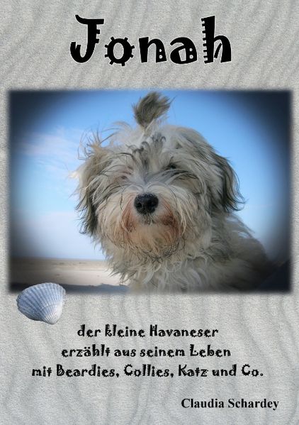 Cover von Jonah, der kleine Havaneser erzählt aus seinem Leben mit Beardies, Collies, Katz und Co.