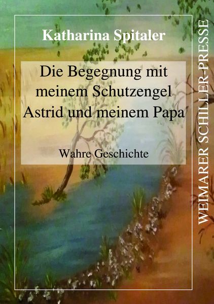 Cover von Die Begegnung mit meinem Schutzengel Astrid und meinem Papa