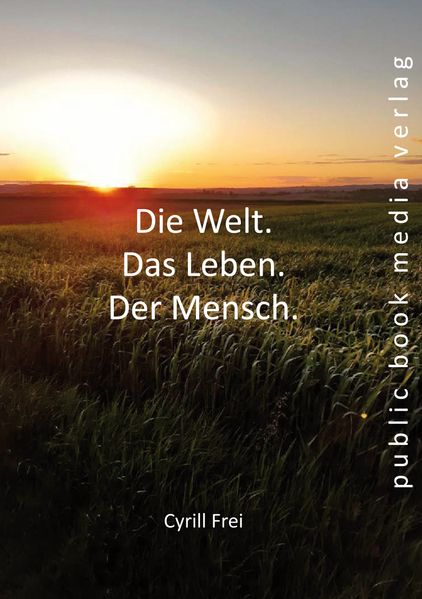 Cover von Die Welt, das Leben, der Mensch