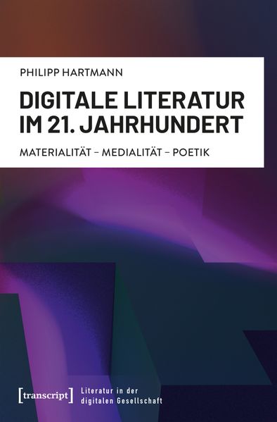 Cover von Digitale Literatur im 21. Jahrhundert
