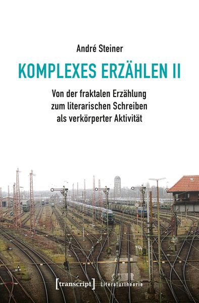 Cover von Von der fraktalen Erzählung zum literarischen Schreiben als verkörperter Aktivität