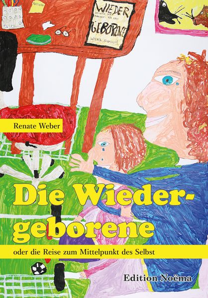 Cover von Die Wiedergeborene oder die Reise zum Mittelpunkt des Selbst