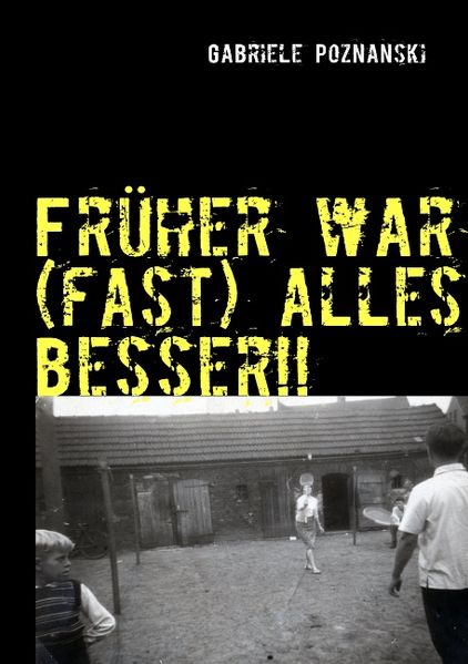 Cover von Früher war (fast) alles besser!!