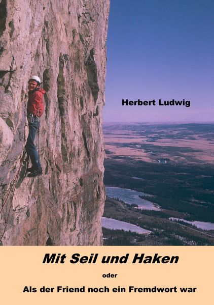 Cover von Mit Seil und Haken oder Als der Friend noch ein Fremdwort war