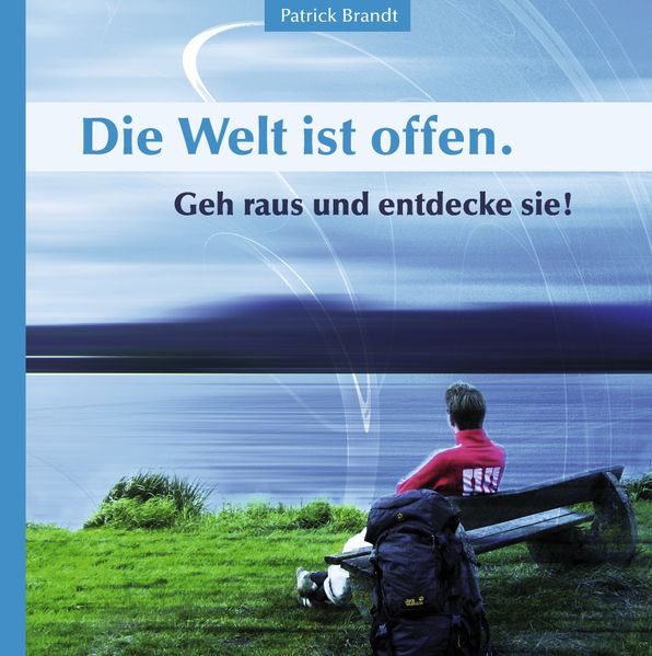 Cover von Die Welt ist offen. Geh raus und entdecke sie!