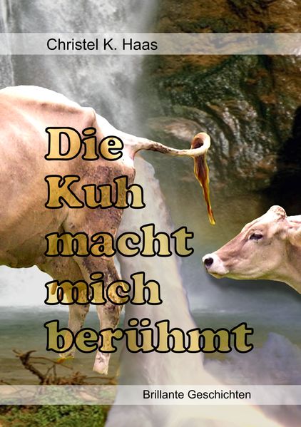 Cover von Die Kuh macht mich berühmt