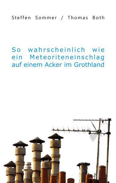 Cover von So wahrscheinlich wie ein Meteoriteneinschlag auf einem Acker im Grothland
