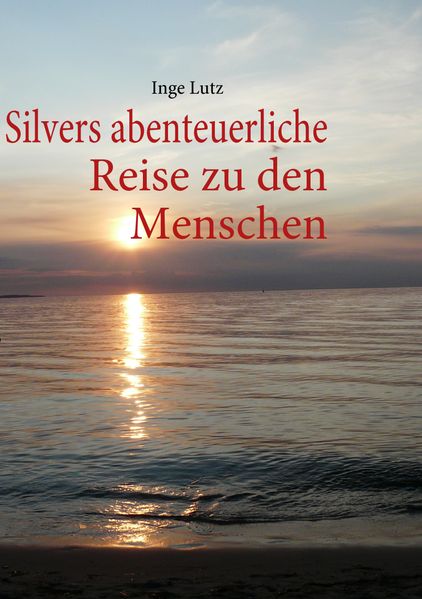Cover von Silvers abenteuerliche Reise zu den Menschen