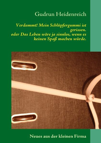 Cover von Verdammt! Mein Schlüpfergummi ist gerissen. Das Leben wäre ja sinnlos, wenn es keinen Spaß machen würde.