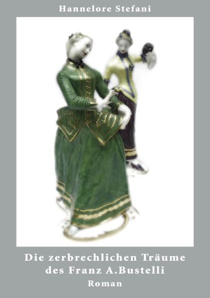 Cover von Die zerbrechlichen Träume des Franz A. Bustelli
