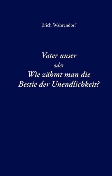 Cover von Vater unser oder Wie zähmt man die Bestie der Unendlichkeit?