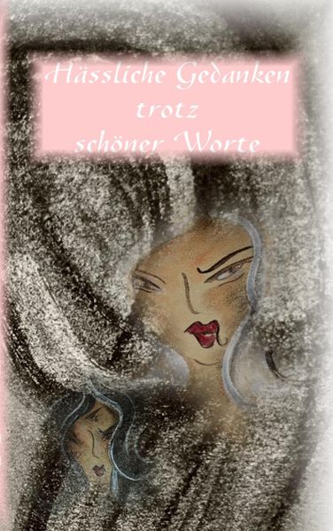 Cover von Hässliche Gedanken trotz schöner Worte