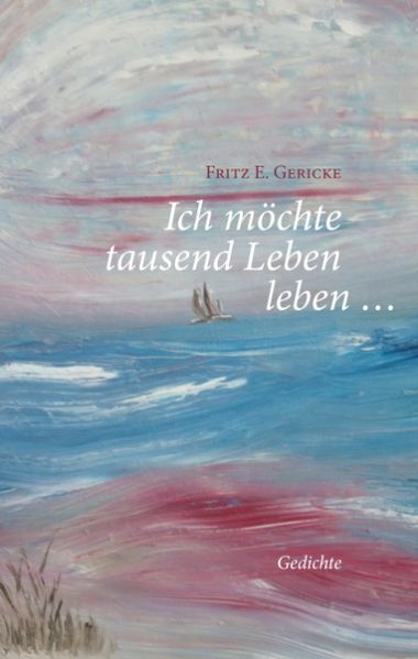 Cover von Ich möchte tausend Leben leben…
