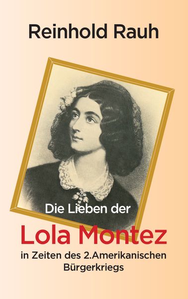 Cover von Die Lieben der Lola Montez in Zeiten des 2. Amerikanischen Bürgerkriegs