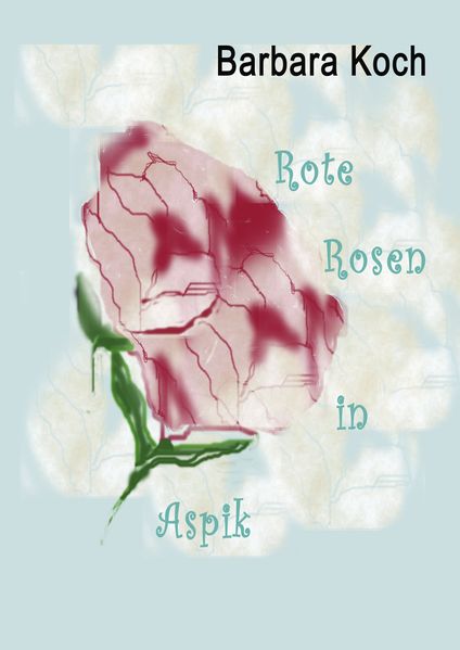 Cover von Rote Rosen in Aspik