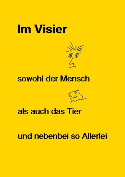Cover von Im Visier – sowohl der Mensch – als auch das Tier – und nebenbei so Allerlei