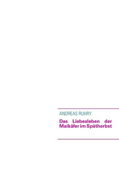 Cover von Das Liebesleben der Maikäfer im Spätherbst