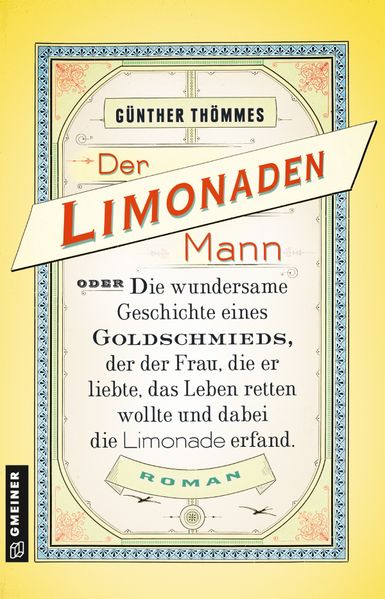 Cover von Der Limonadenmann oder Die wundersame Geschichte eines Goldschmieds, der der Frau, die er liebte, das Leben retten wollte und dabei die Limonade erfand