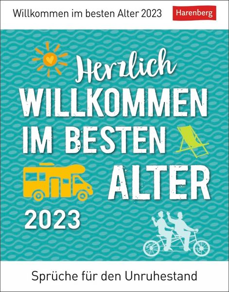 Cover von Herzlich willkommen im besten Alter Tagesabreißkalender 2023. Tischkalender mit coolen Sprüchen zum Ruhestand. Kleiner Tageskalender für Senioren und Seniorinnen mit Humor