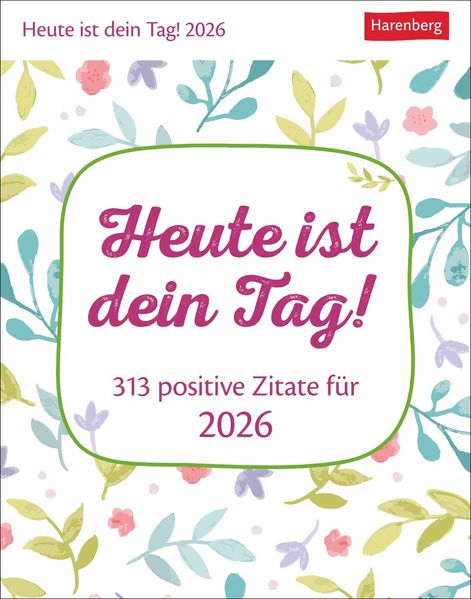 Cover von Heute ist dein Tag! Tagesabreißkalender 2026 – 313 positive Zitate für 2026