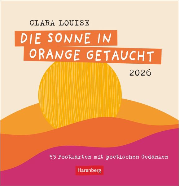 Cover von Clara Louise: Die Sonne in Orange getaucht Premium-Postkartenkalender 2026 – 53 Postkarten mit poetischen Gedanken