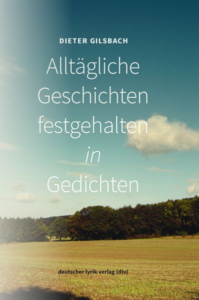 Cover von Alltägliche Geschichten festgehalten in Gedichten