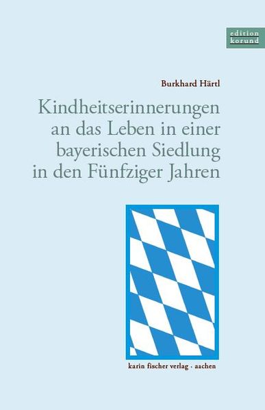 Cover von Kindheitserinnerungen an das Leben in einer bayerischen Siedlung in den Fünfziger Jahren
