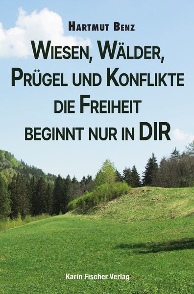 Cover von Wiesen, Wälder, Prügel und Konflikte – die Freiheit beginnt nur in DIR