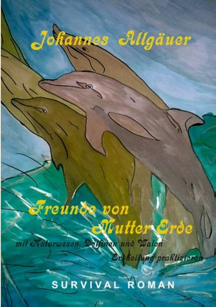 Cover von Freunde von Mutter Erde – Mit Naturwesen, Delfinen und Walen Erdheilung praktizieren