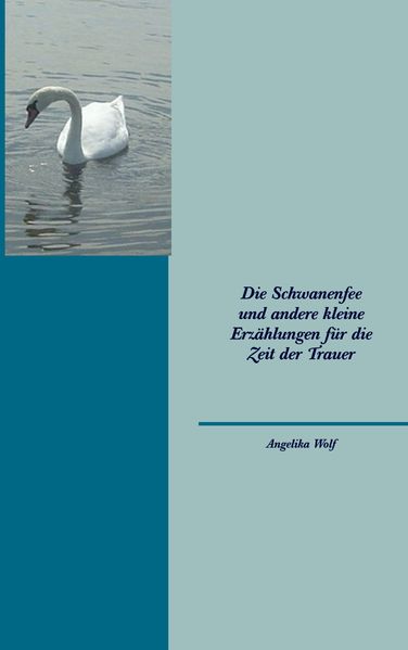 Cover von Die Schwanenfee und andere kleine Erzählungen für die Zeit der Trauer