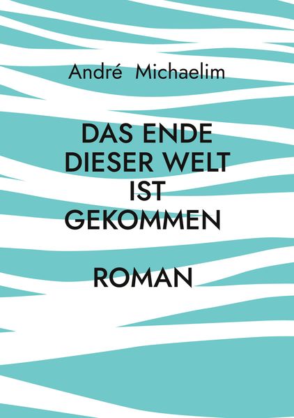 Cover von Das Ende dieser Welt ist gekommen