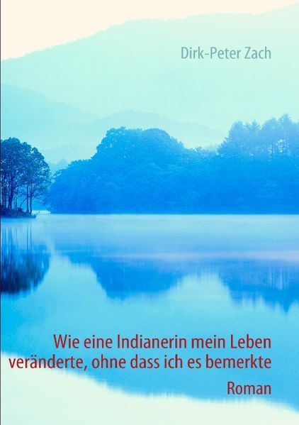 Cover von Wie eine Indianerin mein Leben veränderte, ohne dass ich es bemerkte
