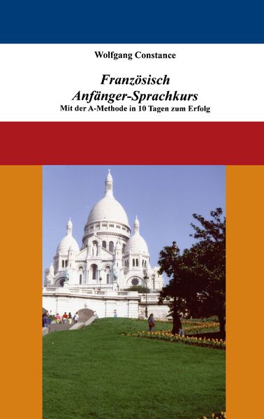 Cover von Französisch Anfänger-Sprachkurs: Mit der A-Methode in 10 Tagen zum Erfolg
