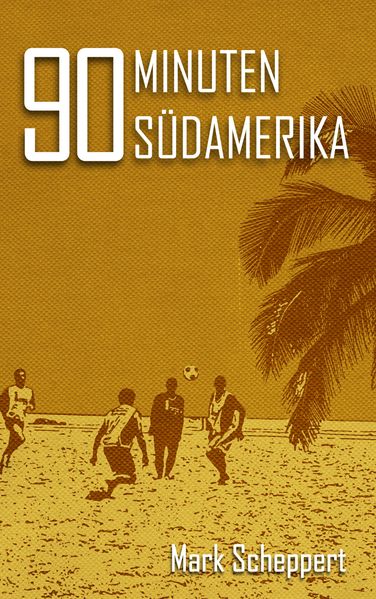 Cover von 90 Minuten Südamerika