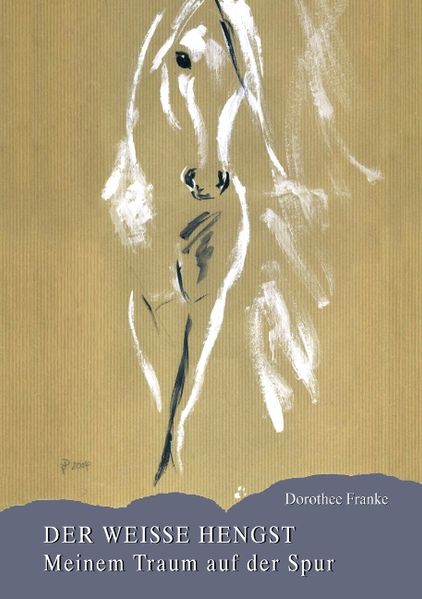 Cover von Der weiße Hengst – meinem Traum auf der Spur