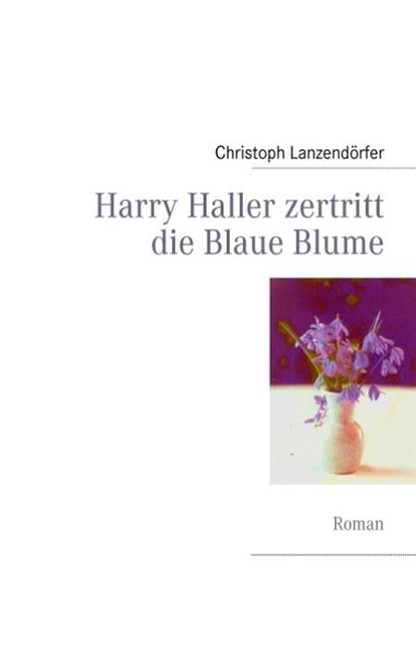 Cover von Harry Haller zertritt die Blaue Blume