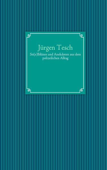 Cover von Sti(e)lblüten und Anekdoten aus dem polizeilichen Alltag