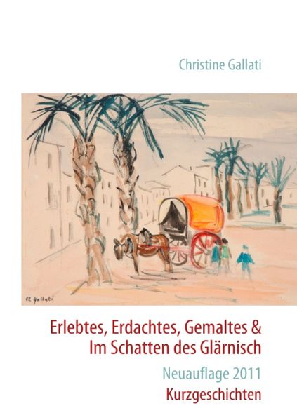 Cover von Erlebtes, Erdachtes, Gemaltes & Im Schatten des Glärnisch