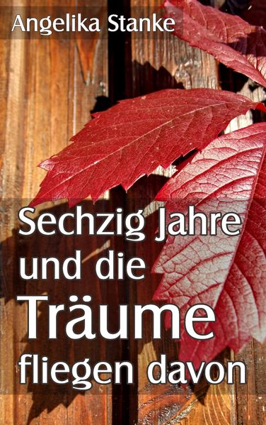 Cover von Sechzig Jahre und die Träume fliegen davon