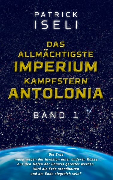 Cover von Das allmächtigste Imperium – Kampfstern Antolonia. Band 1