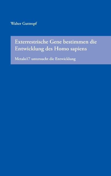 Cover von Exterrestrische Gene bestimmen die Entwicklung des Homo sapiens