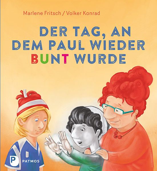Cover von Der Tag, an dem Paul wieder bunt wurde – und herausfand, warum Vorurteile was für Schwarz-weiß-Denker sind