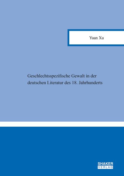 Cover von Geschlechtsspezifische Gewalt in der deutschen Literatur des 18. Jahrhunderts
