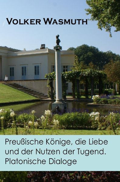 Cover von Preußische Könige, die Liebe und der Nutzen der Tugend. Platonische Dialoge