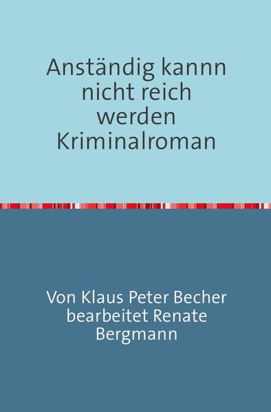 Cover von Anständig kann nicht reich werden Krinalroman