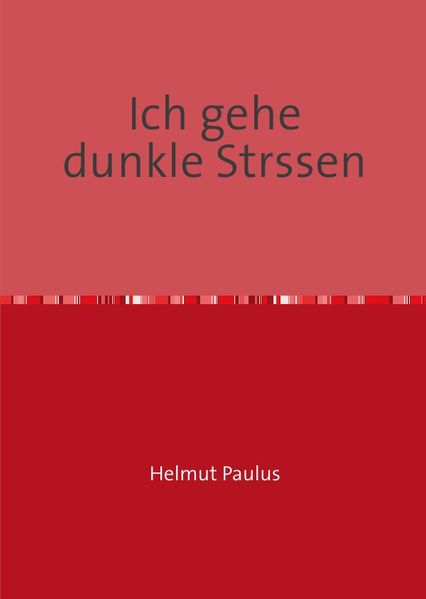 Cover von Helmut Paulus. Ich gehe dunkle Strassen. Späte Gedichte