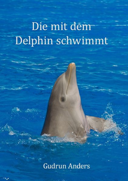 Cover von Die mit dem Delphin schwimmt