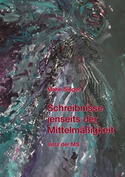 Cover von Schreibnisse jenseits der Mittelmäßigkeit trotz der MS